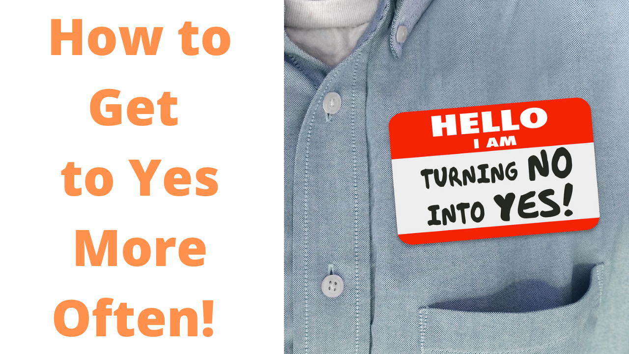 Six Ways to Help You Get to a “Yes” at Work